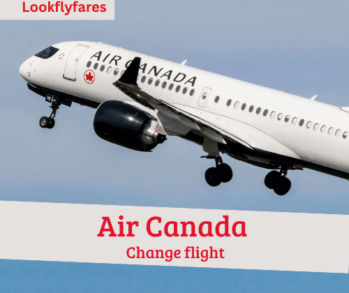 How to Change Flight on Air Canada?